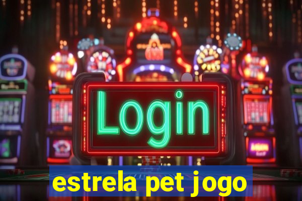 estrela pet jogo